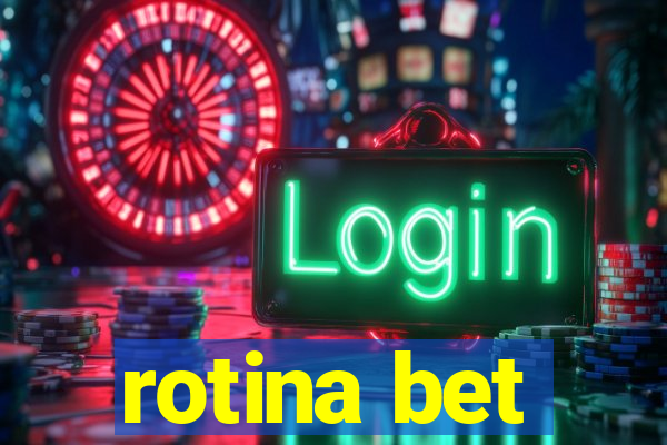 rotina bet